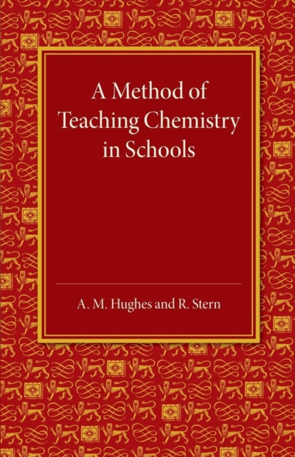 Book cover of: Method of Teaching Chemistry in Schools. By: A. M. Hughes