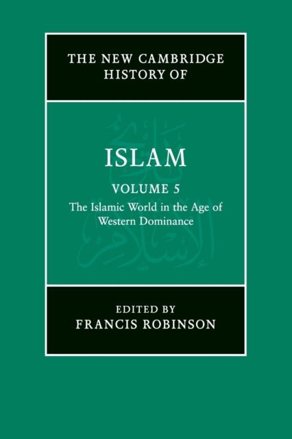 Book cover of: New Cambridge History of Islam: Volume 5, The Islamic World in the Age of Western Dominance. By: Francis Robinson