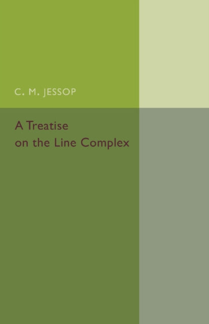 Book cover of: Treatise on the Line Complex. By: C. M. Jessop