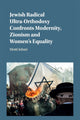 Book cover of: Jewish Radical Ultra-Orthodoxy Confronts Modernity, Zionism and Women's Equality. By: Motti Inbari
