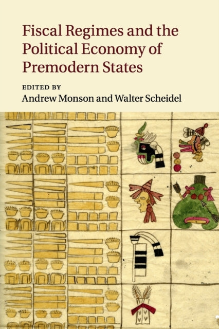 Book cover of: Fiscal Regimes and the Political Economy of Premodern States. By: Andrew Monson