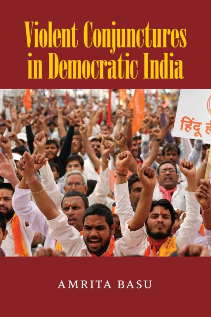 Book cover of: Violent Conjunctures in Democratic India. By: Amrita Basu