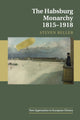 Book cover of: Habsburg Monarchy 1815–1918. By: Steven Beller