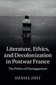 Book cover of: Literature, Ethics, and Decolonization in Postwar France. By: Daniel Just