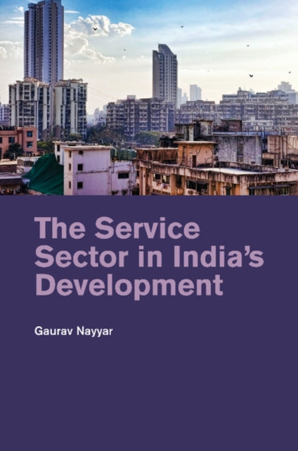 Book cover of: Service Sector in India's Development. By: Gaurav Nayyar