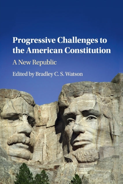 Book cover of: Progressive Challenges to the American Constitution. By: Bradley C. S. Watson