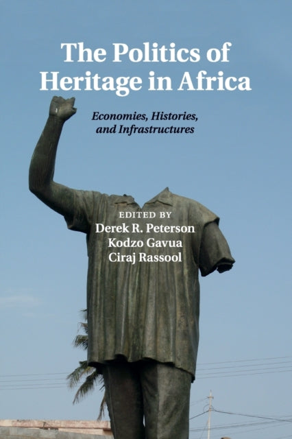 Book cover of: Politics of Heritage in Africa. By: Derek R. Peterson