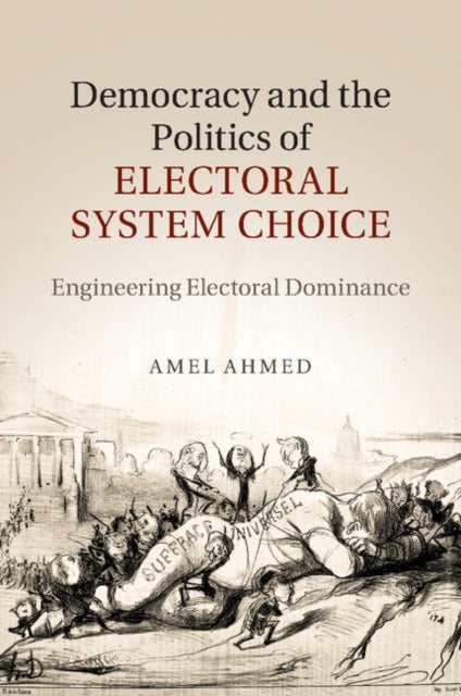 Book cover of: Democracy and the Politics of Electoral System Choice. By: Amel Ahmed