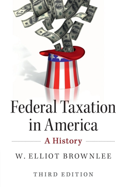 Book cover of: Federal Taxation in America. By: W. Elliot Brownlee