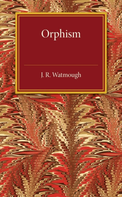 Book cover of: Orphism. By: J. R. Watmough