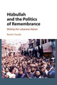 Book cover of: Hizbullah and the Politics of Remembrance. By: Bashir Saade