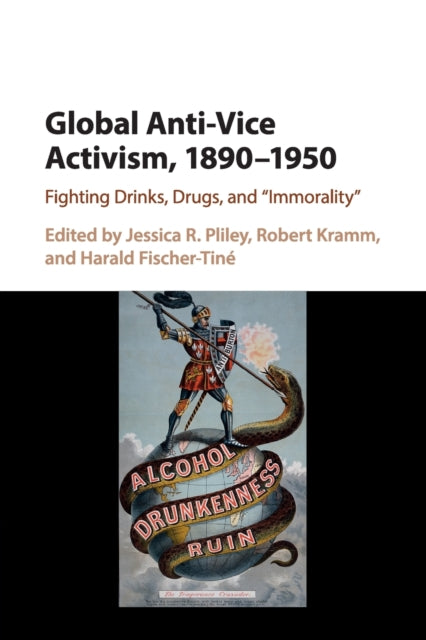 Book cover of: Global Anti-Vice Activism, 1890–1950. By: Jessica R. Pliley