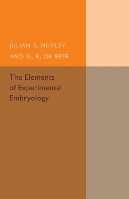 Book cover of: Elements of Experimental Embryology. By: Julian S. Huxley