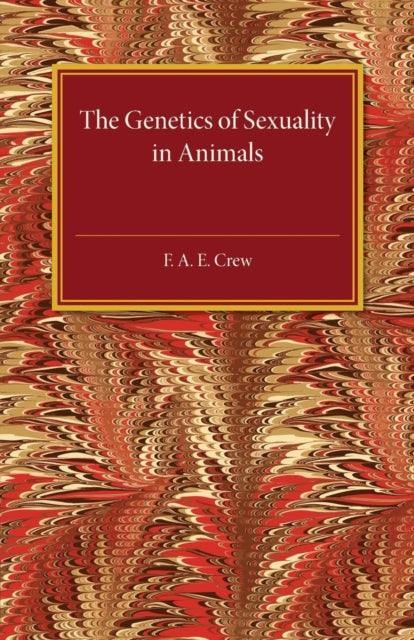 Book cover of: Genetics of Sexuality in Animals. By: F. A. E. Crew