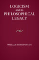 Book cover of: Logicism and its Philosophical Legacy. By: William Demopoulos