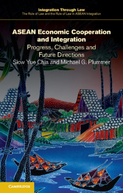 Book cover of: ASEAN Economic Cooperation and Integration. By: Siow Yue Chia
