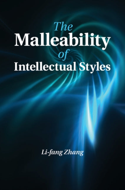 Book cover of: Malleability of Intellectual Styles. By: Li-fang Zhang