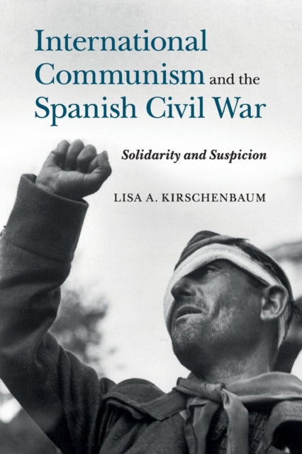 Book cover of: International Communism and the Spanish Civil War. By: Lisa A Kirschenbaum