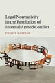 Book cover of: Legal Normativity in the Resolution of Internal Armed Conflict. By: Philipp Kastner