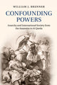 Book cover of: Confounding Powers. By: William J. Brenner