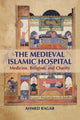 Book cover of: Medieval Islamic Hospital. By: Ahmed Ragab