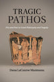 Book cover of: Tragic Pathos. By: Dana LaCourse Munteanu