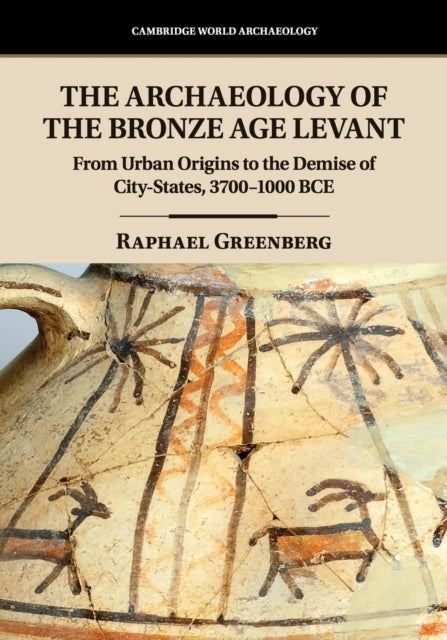 Book cover of: Archaeology of the Bronze Age Levant. By: Raphael Greenberg