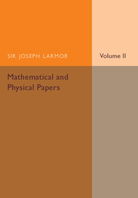 Book cover of: Mathematical and Physical Papers: Volume 2. By: Joseph Larmor
