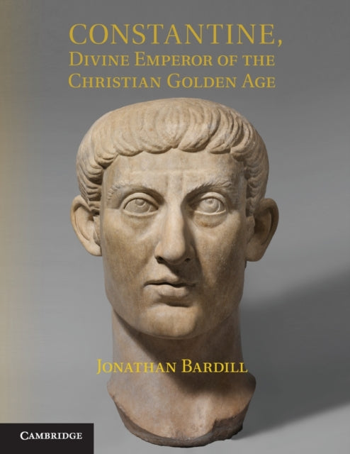 Book cover of: Constantine, Divine Emperor of the Christian Golden Age. By: Jonathan Bardill