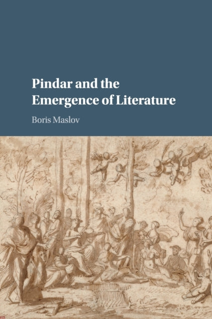 Book cover of: Pindar and the Emergence of Literature. By: Boris Maslov