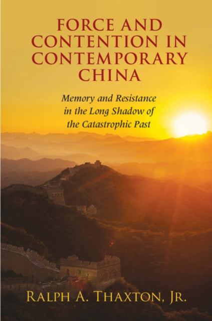 Book cover of: Force and Contention in Contemporary China. By: Thaxton, Ralph A., Jr.