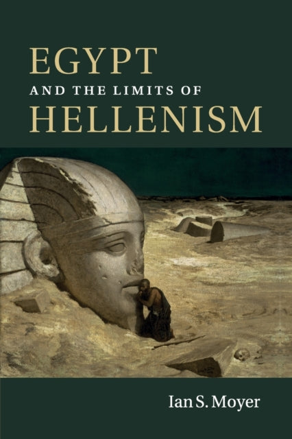 Book cover of: Egypt and the Limits of Hellenism. By: Ian S. Moyer