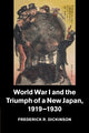 Book cover of: World War I and the Triumph of a New Japan, 1919–1930. By: Frederick R. Dickinson