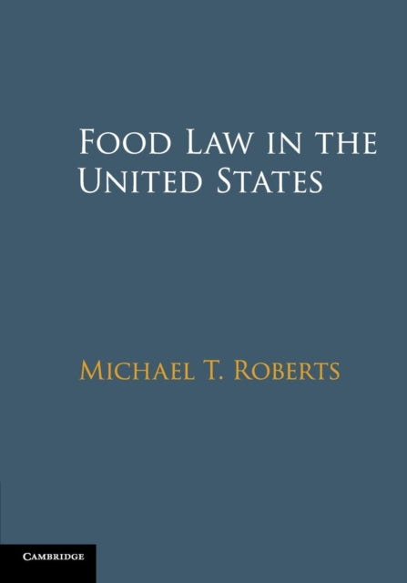 Book cover of: Food Law in the United States. By: Michael T. Roberts