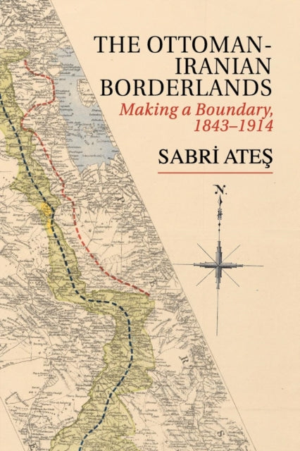 Book cover of: Ottoman-Iranian Borderlands. By: Sabri Ateş
