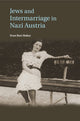 Book cover of: Jews and Intermarriage in Nazi Austria. By: Evan Burr Bukey