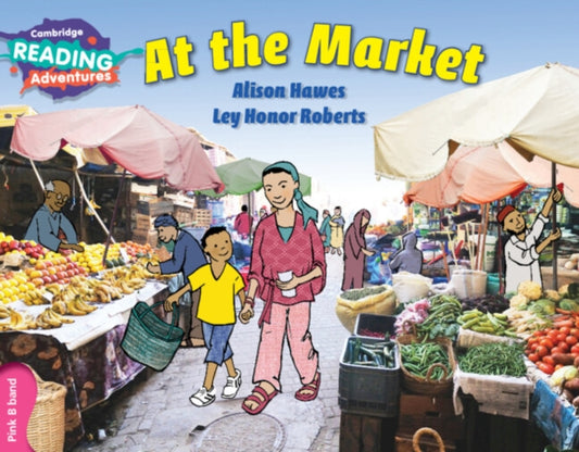 Book cover of: Cambridge Reading Adventures At the Market Pink B Band. By: Alison Hawes, Dee Reid