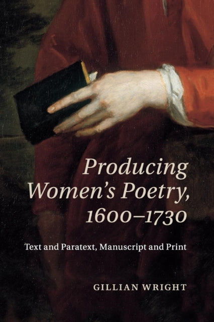 Book cover of: Producing Women's Poetry, 1600–1730. By: Gillian Wright