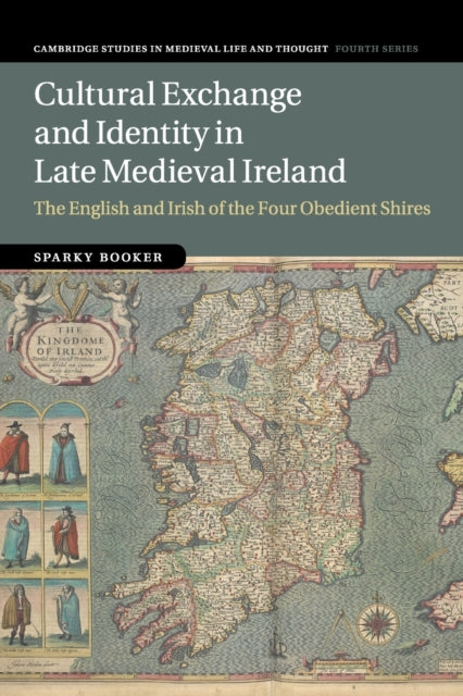Book cover of: Cultural Exchange and Identity in Late Medieval Ireland. By: Sparky Booker