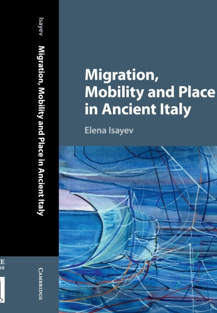 Book cover of: Migration, Mobility and Place in Ancient Italy. By: Elena Isayev