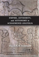 Book cover of: Empire, Authority, and Autonomy in Achaemenid Anatolia. By: Elspeth R. M. Dusinberre