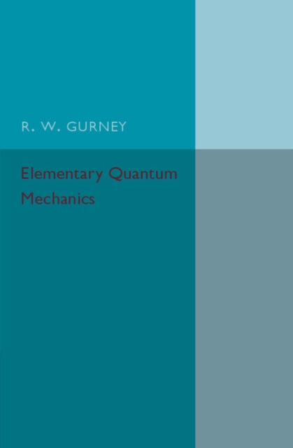 Book cover of: Elementary Quantum Mechanics. By: R. W. Gurney