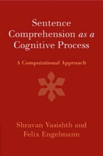 Book cover of: Sentence Comprehension as a Cognitive Process. By: Shravan Vasishth