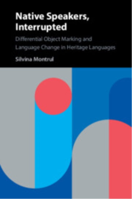 Book cover of: Native Speakers, Interrupted. By: Silvina Montrul