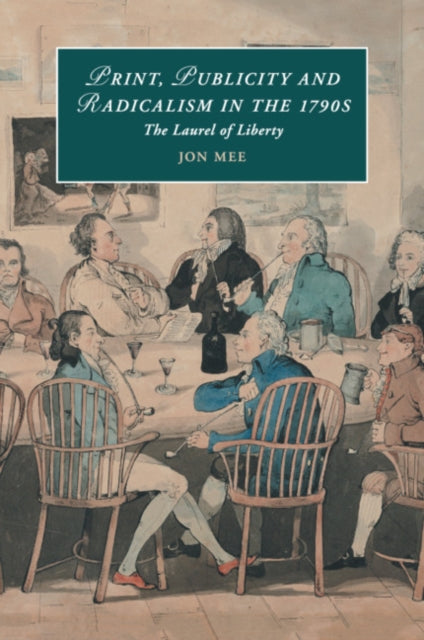 Book cover of: Print, Publicity, and Popular Radicalism in the 1790s. By: Jon Mee