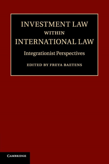 Book cover of: Investment Law within International Law. By: Freya Baetens