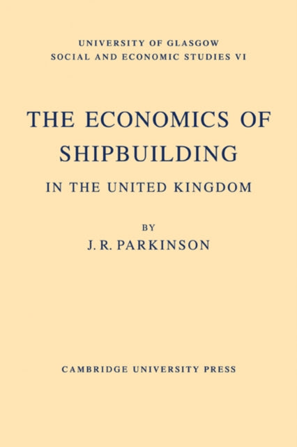 Book cover of: Economics of Shipbuilding in the United Kingdom. By: J. R. Parkinson