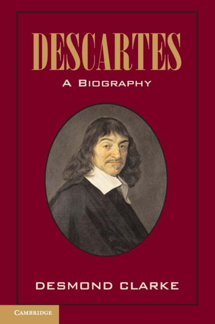 Book cover of: Descartes: A Biography. By: Desmond M. Clarke