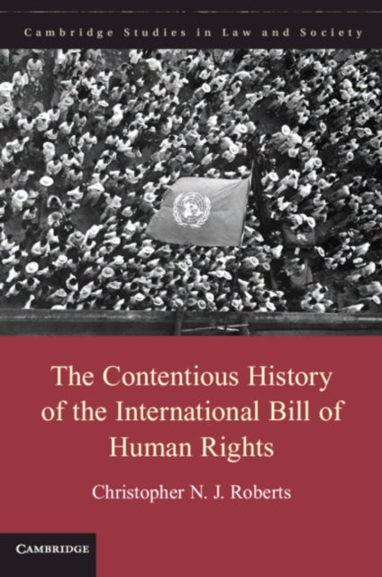 Book cover of: Contentious History of the International Bill of Human Rights. By: Christopher N. J. Roberts
