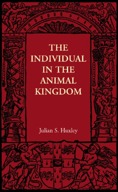 Book cover of: Individual in the Animal Kingdom. By: Julian S. Huxley